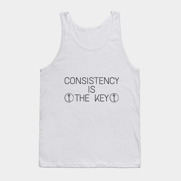 Consistency Is  The Key Inspirational motivational quote Tank Top by Hohohaxi